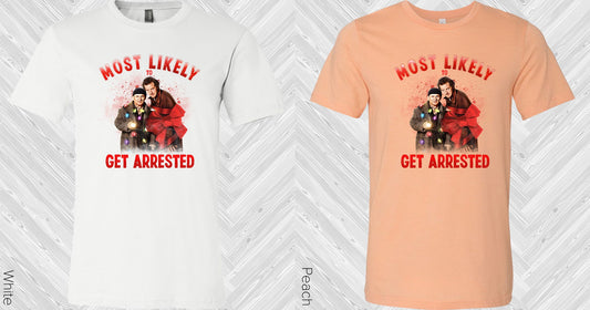 Most Likely To Get Arrested Graphic Tee Graphic Tee