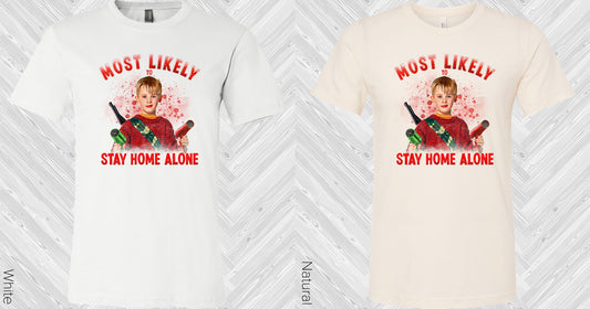 Most Likely To Stay Home Alone Graphic Tee Graphic Tee
