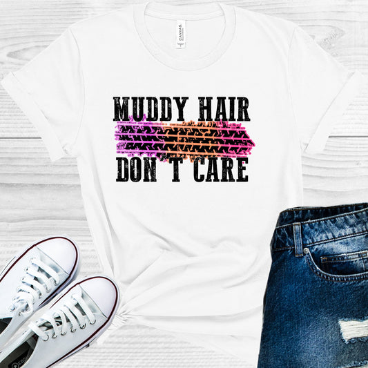 Muddy Hair Dont Care Graphic Tee Graphic Tee