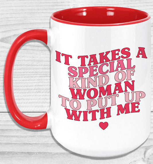 It Takes A Special Kind Of Woman To Put Up With Me Mug Coffee