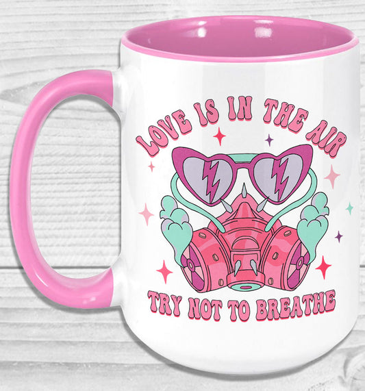 Love Is In The Air Try Not To Breathe Mug Coffee