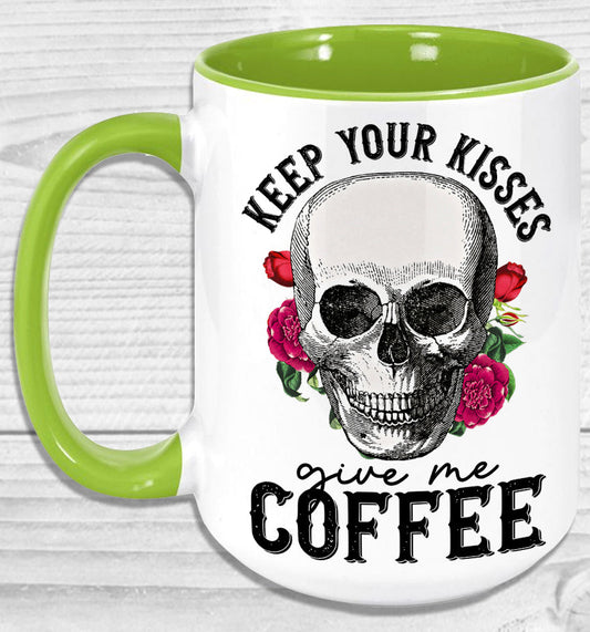 Keep Your Kisses Give Me Coffee Mug