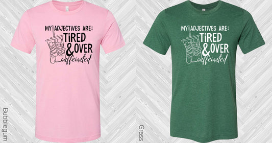 My Adjectives Are Tired And Overcaffeinated Graphic Tee Graphic Tee