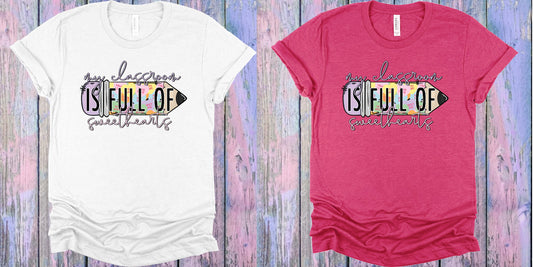 My Classroom Is Full Of Sweethearts Graphic Tee Graphic Tee