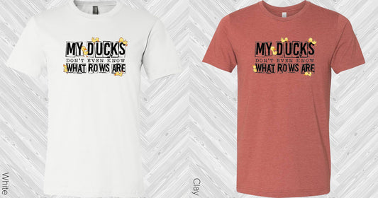My Ducks Dont Even Know What Rows Are Graphic Tee Graphic Tee