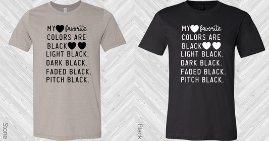My Favorite Colors Are Black Graphic Tee Graphic Tee