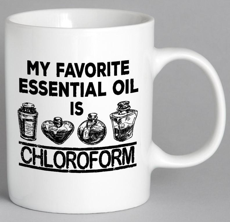 My Favorite Essential Oil Is Chloroform Mug Coffee