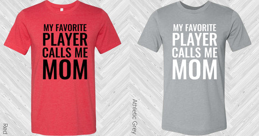 My Favorite Player Calls Me Mom Graphic Tee Graphic Tee