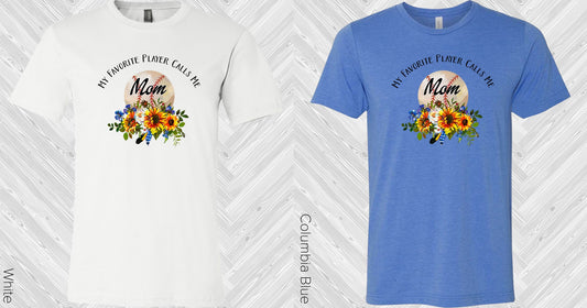 My Favorite Player Calls Me Mom Baseball Graphic Tee Graphic Tee