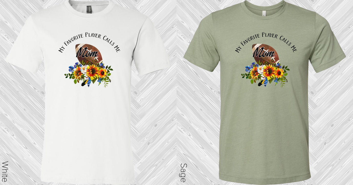 My Favorite Player Calls Me Mom Football Graphic Tee Graphic Tee