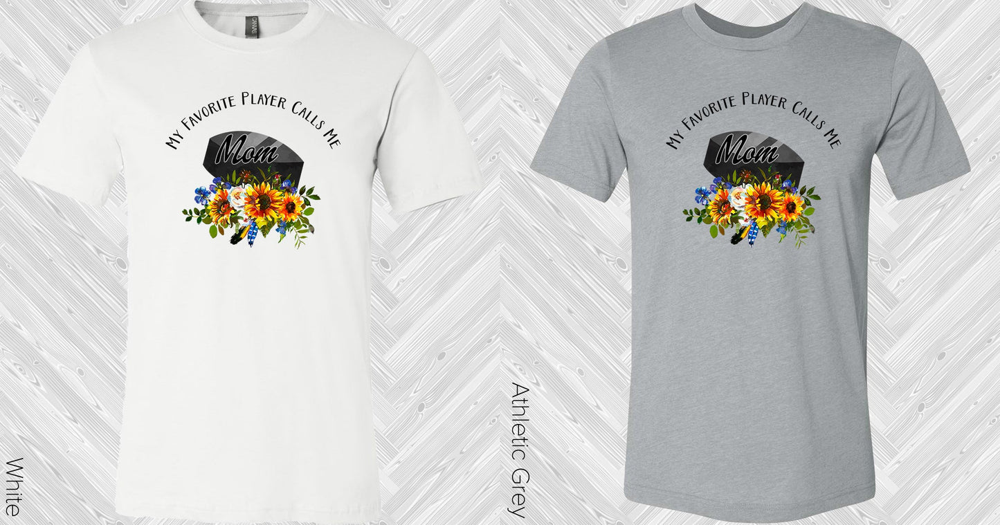 My Favorite Player Calls Me Mom Hockey Graphic Tee Graphic Tee