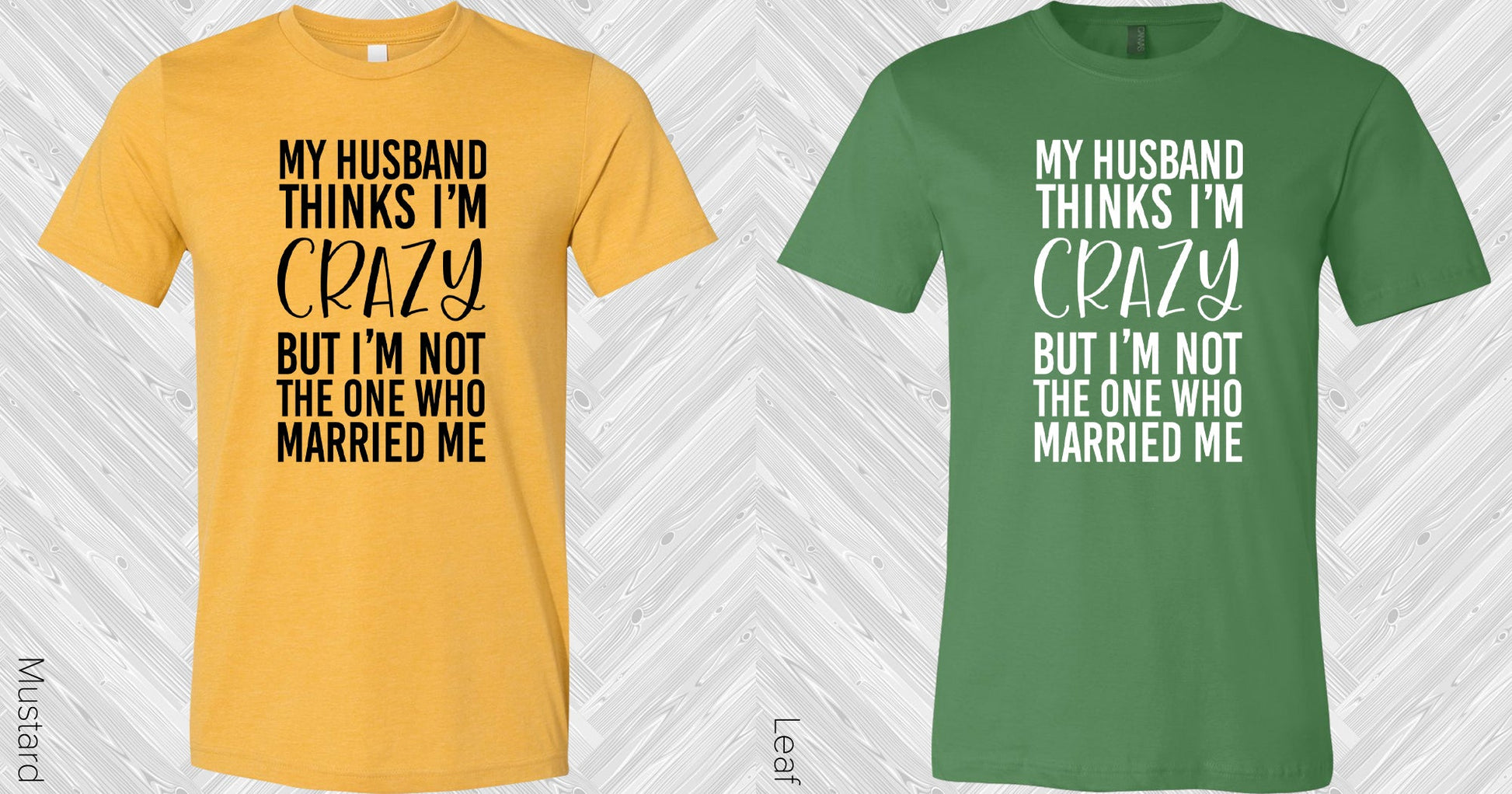 My Husband Thinks Im Crazy But Not The One Who Married Me Graphic Tee Graphic Tee