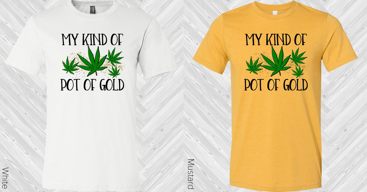 My Kind Of Pot Gold Graphic Tee Graphic Tee