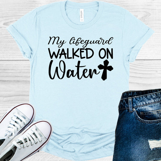 My Lifeguard Walked On Water Graphic Tee Graphic Tee