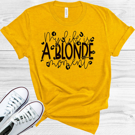 My Life Is A Blonde Moment Graphic Tee Graphic Tee