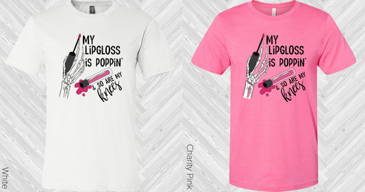 My Lipgloss Is Poppin Graphic Tee Graphic Tee
