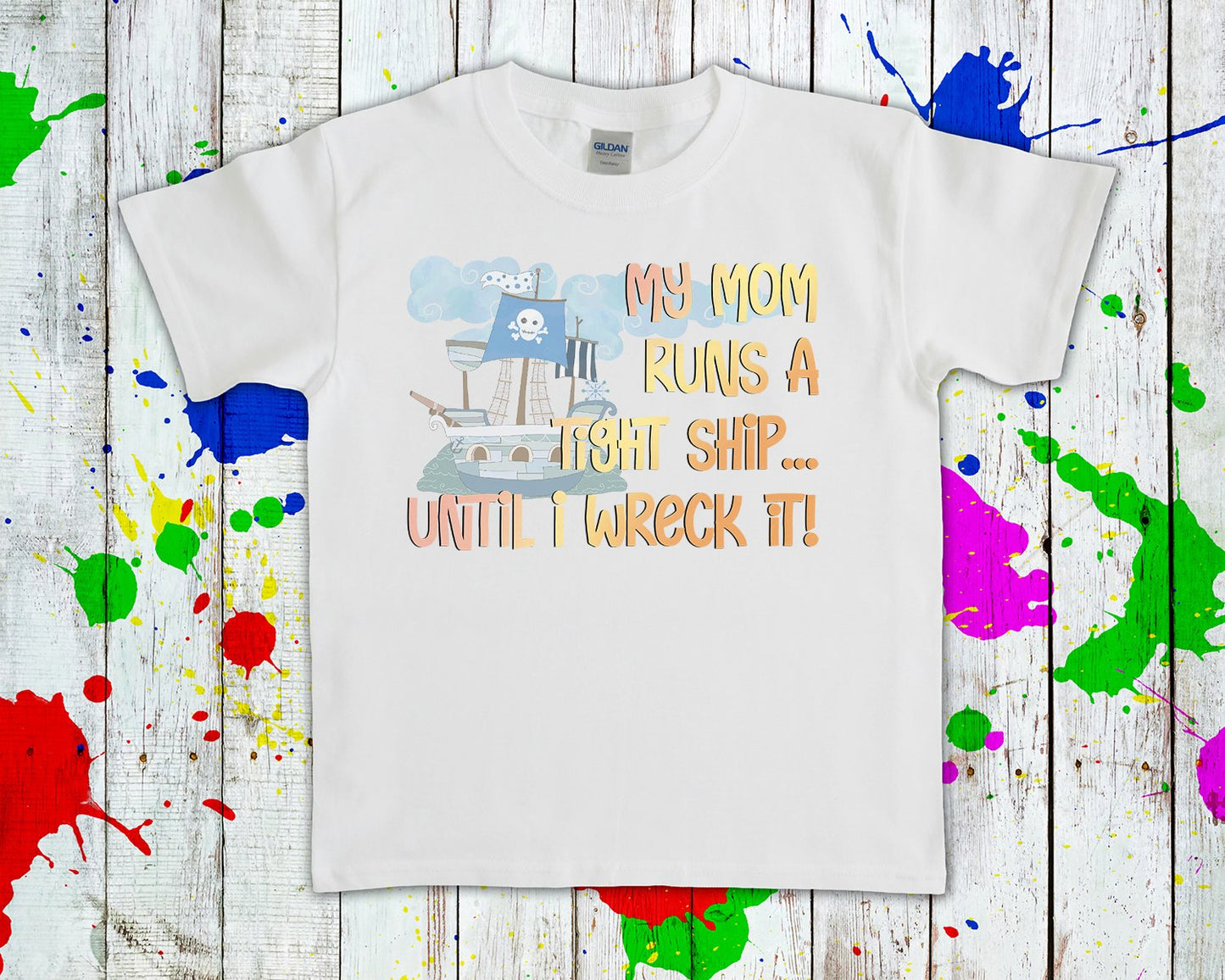 My Mom Runs A Tight Shipwreck Until I Wreck It Graphic Tee Graphic Tee