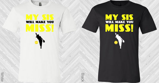 My Sis Will Make You Miss Graphic Tee Graphic Tee