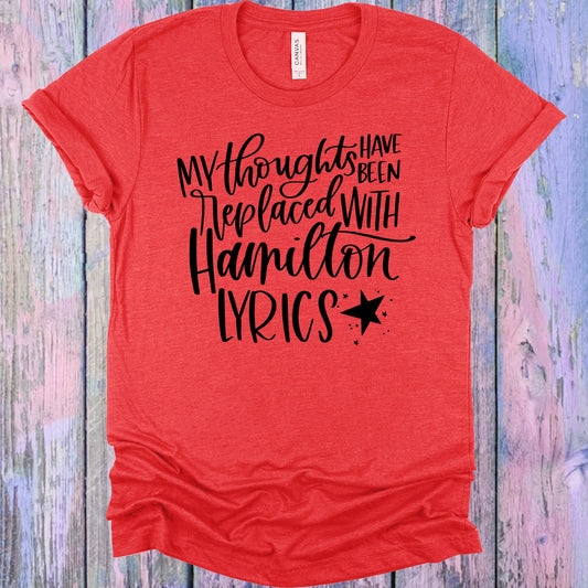 My Thoughts Have Been Replaced With Hamilton Lyrics Graphic Tee Graphic Tee