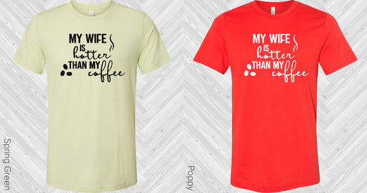 My Wife Is Hotter Than Coffee Graphic Tee Graphic Tee