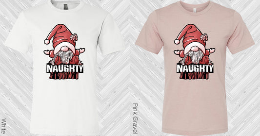 Naughty And I Gnome It Graphic Tee Graphic Tee