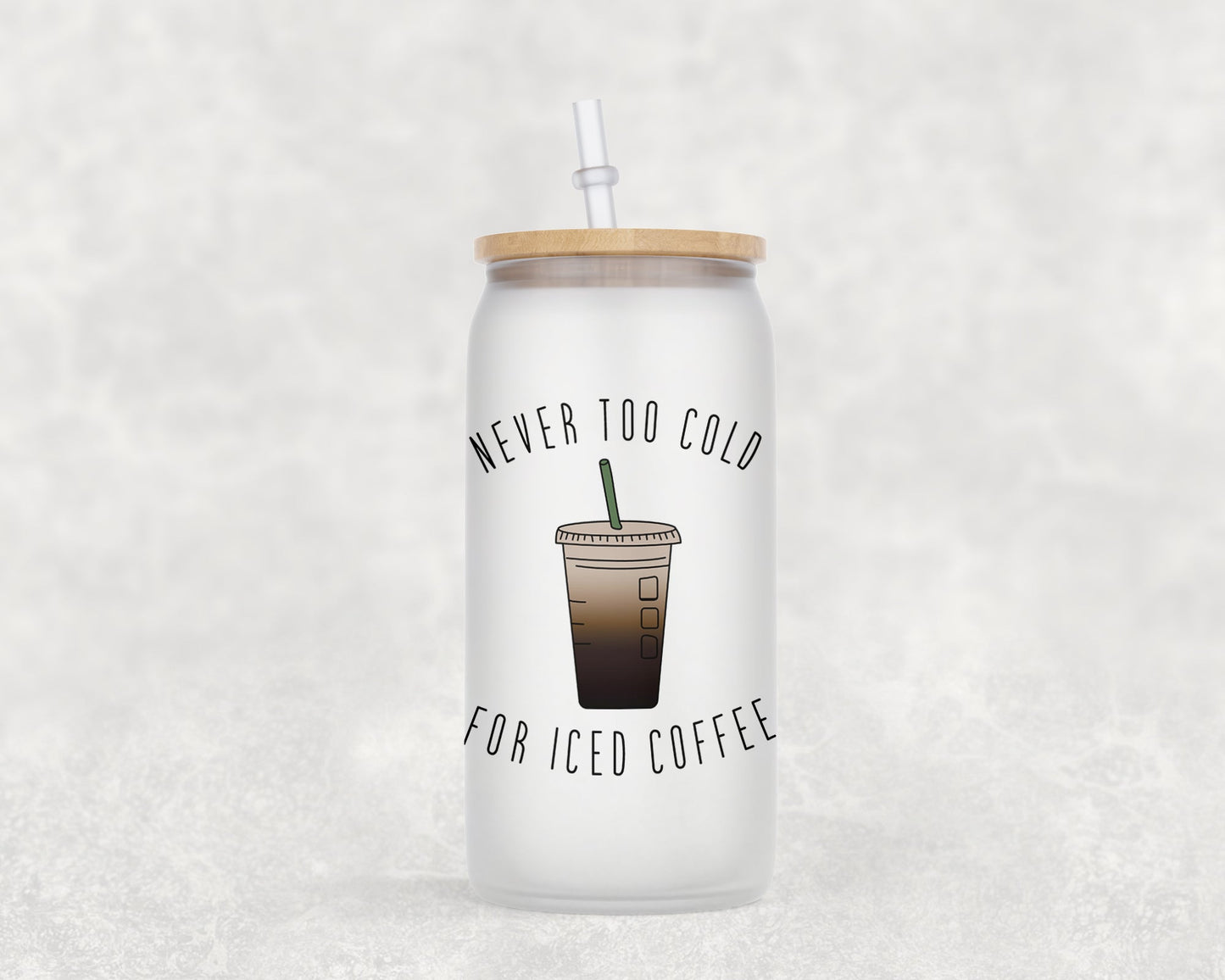 Never Too Cold For Iced Coffee 16 Oz Glass Can Mug