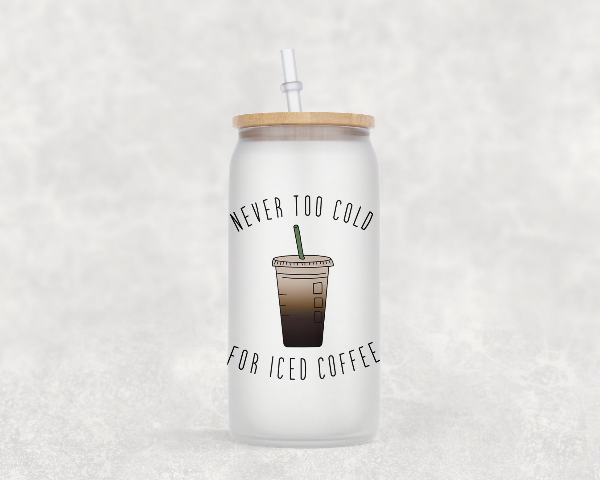 Never Too Cold For Iced Coffee 16 Oz Glass Can Mug