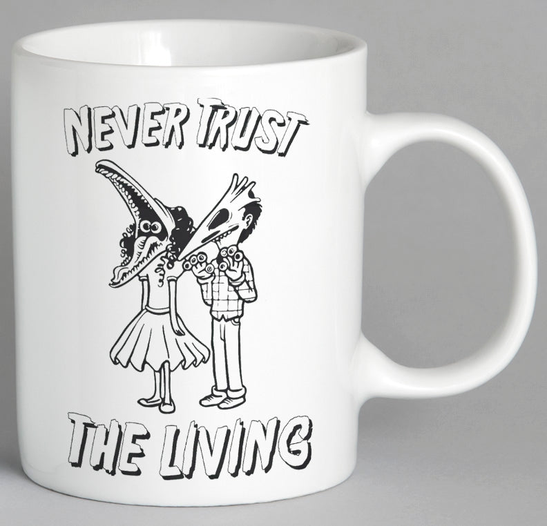 Never Trust The Living Mug Coffee