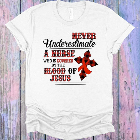 Never Underestimate A Nurse Who Is Covered By The Blood Of Jesus Graphic Tee Graphic Tee