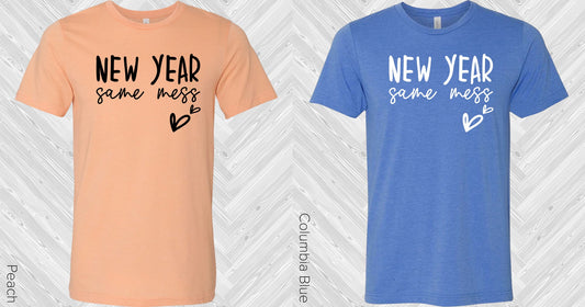 New Year Same Mess Graphic Tee Graphic Tee