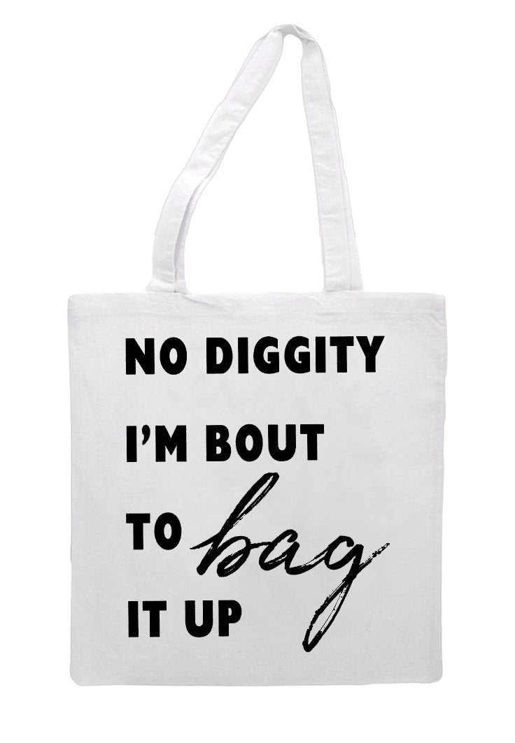 No Diggity Im Bout To Bag It Up Grocery Tote
