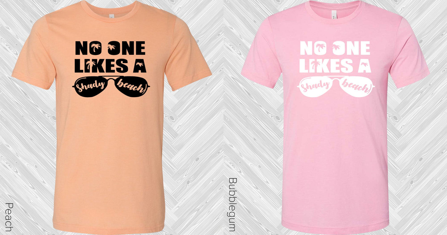 No One Likes A Shady Beach Graphic Tee Graphic Tee