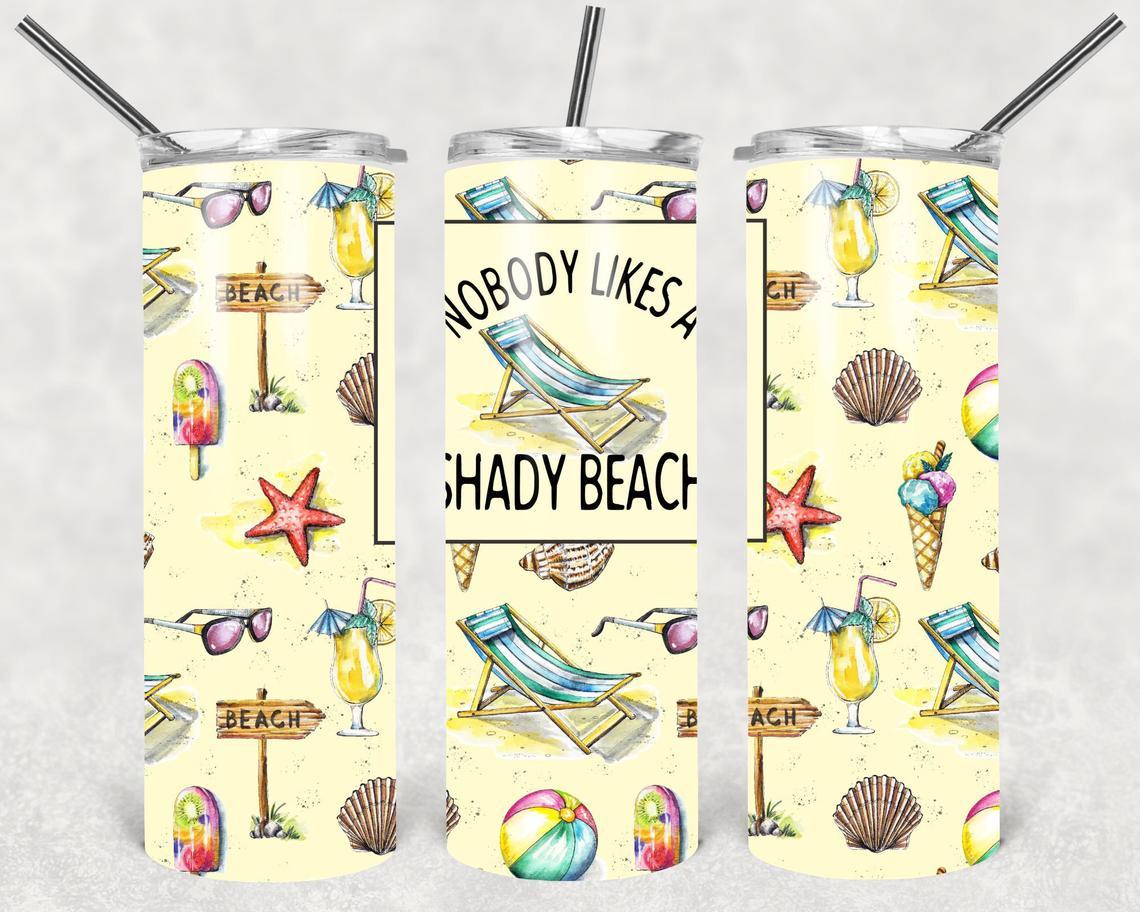 Nobody Likes A Shady Beach 20 Oz Skinny Tumbler