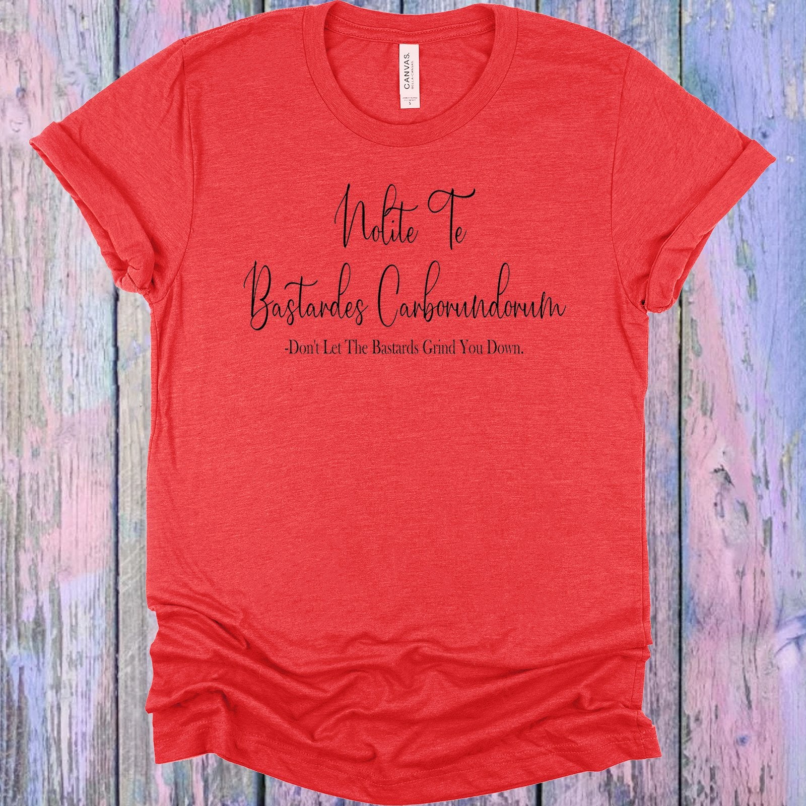 Nolite Te Bastardes Carborundorum Graphic Tee Graphic Tee