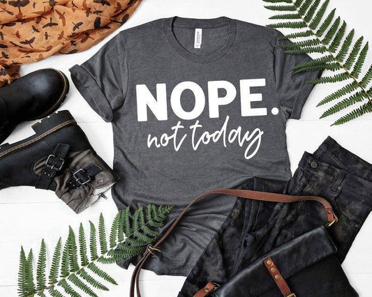 Nope Not Today Graphic Tee Graphic Tee