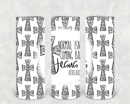 Normal Isnt Coming Back Jesus Is 20 Oz Skinny Tumbler