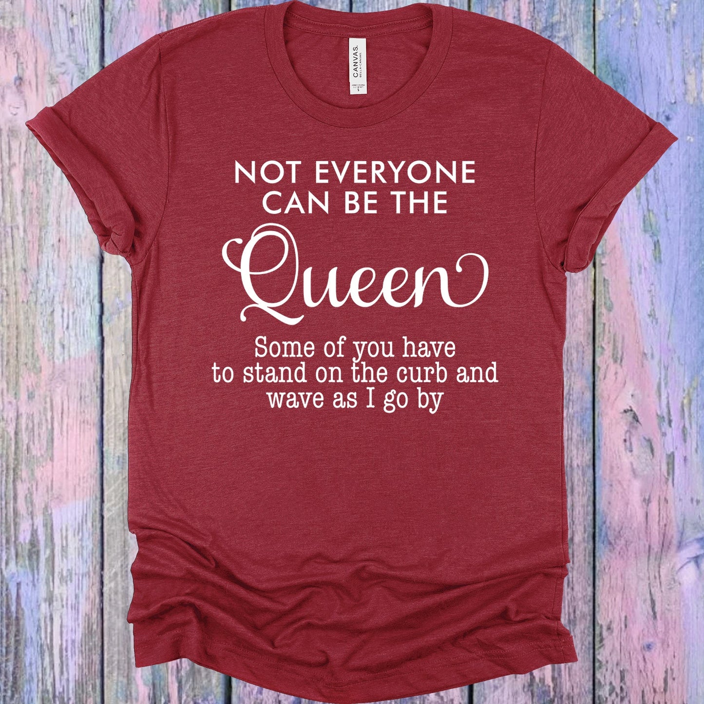 Not Everyone Can Be The Queen Graphic Tee Graphic Tee