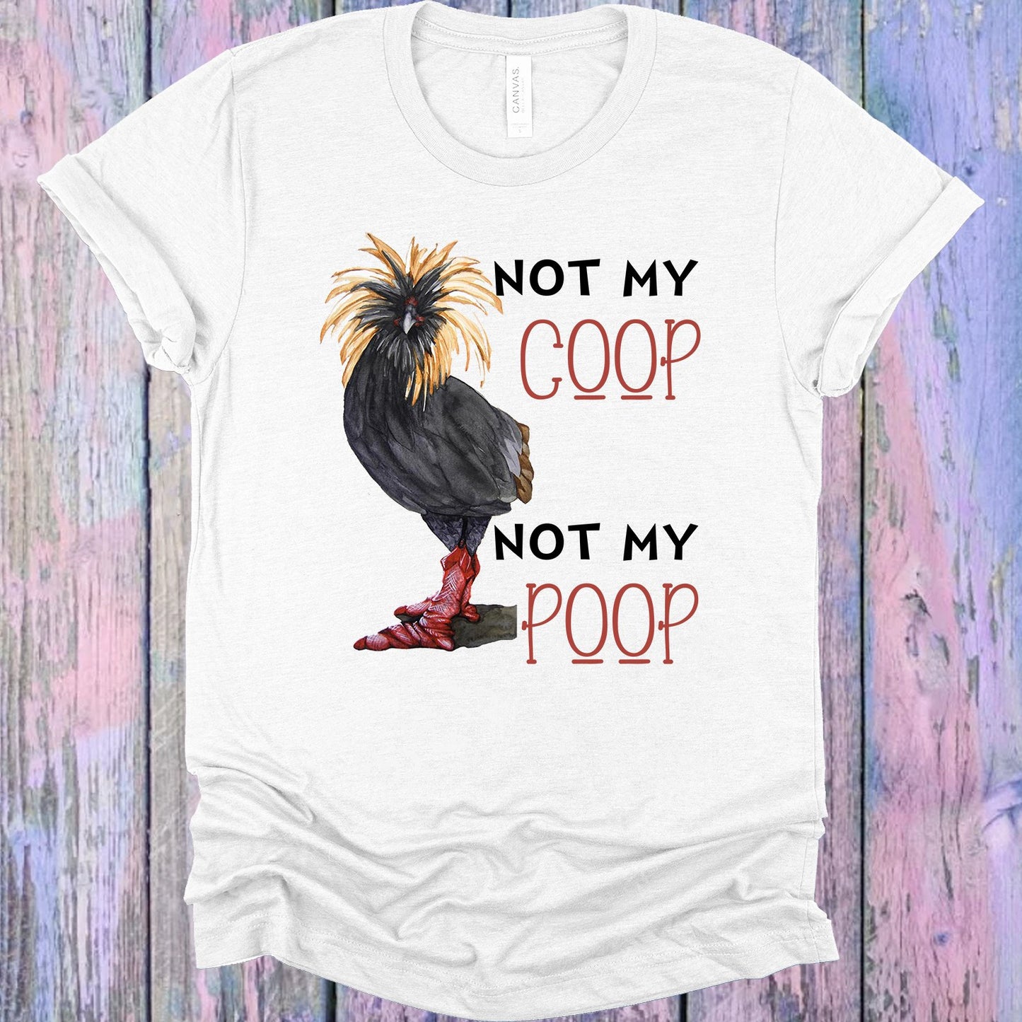 Not My Coop Poop Graphic Tee Graphic Tee