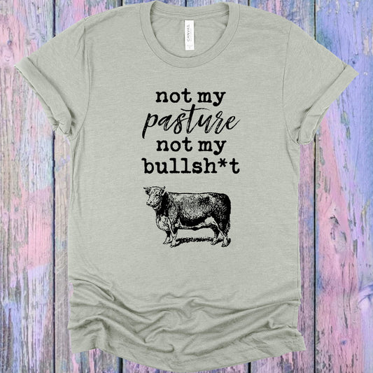 Not My Pasture Bullsh*t Graphic Tee Graphic Tee
