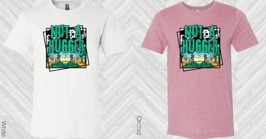 Not A Hugger Graphic Tee Graphic Tee