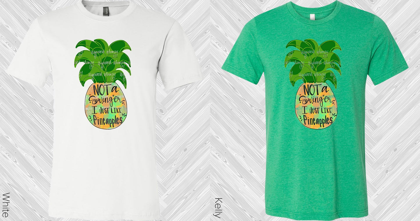 Not A Swinger I Just Like Pineapples Graphic Tee Graphic Tee
