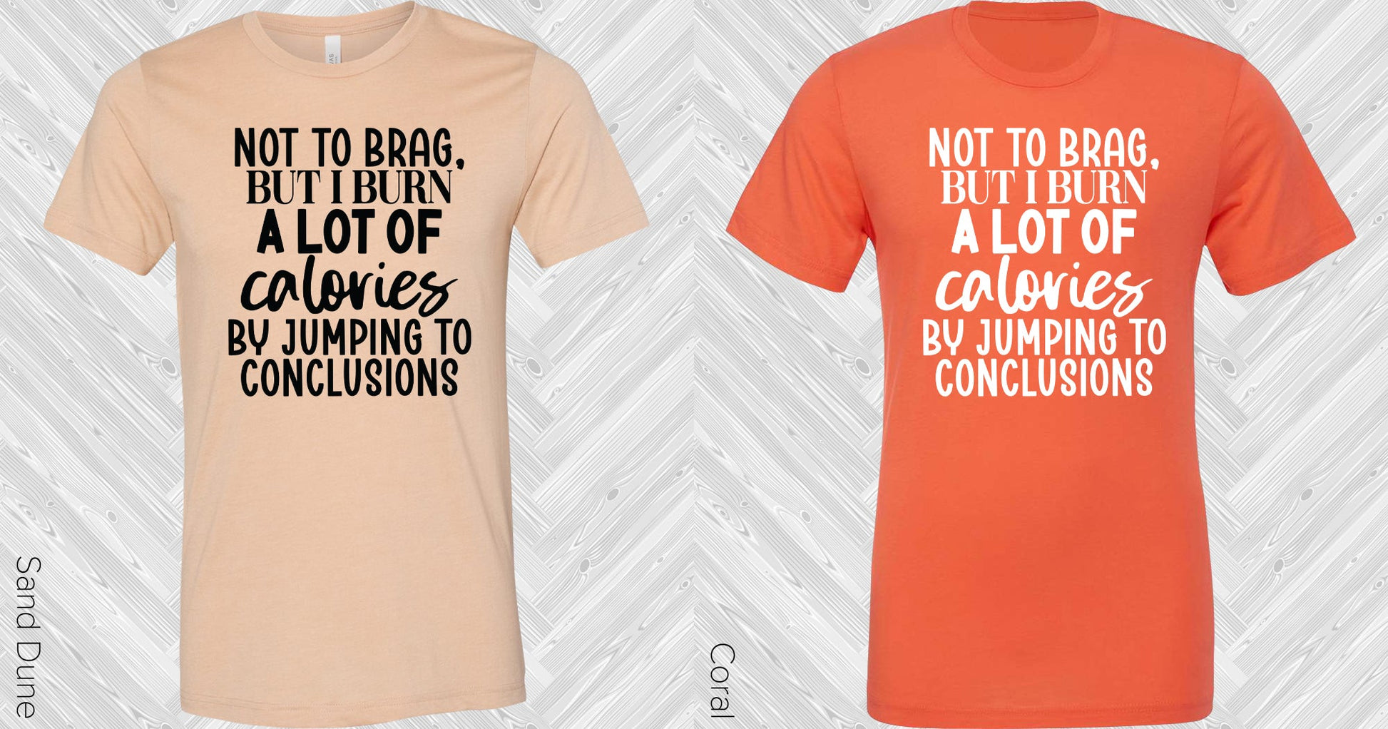 Not To Brag But I Burn A Lot Of Calories By Jumping Conclusions Graphic Tee Graphic Tee