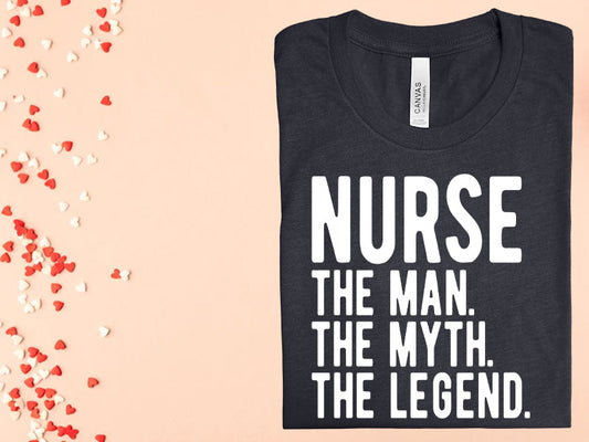 Nurse The Man The Myth Legend Graphic Tee Graphic Tee