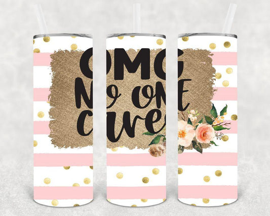 Omg No One Cares 20 Oz Skinny Tumbler