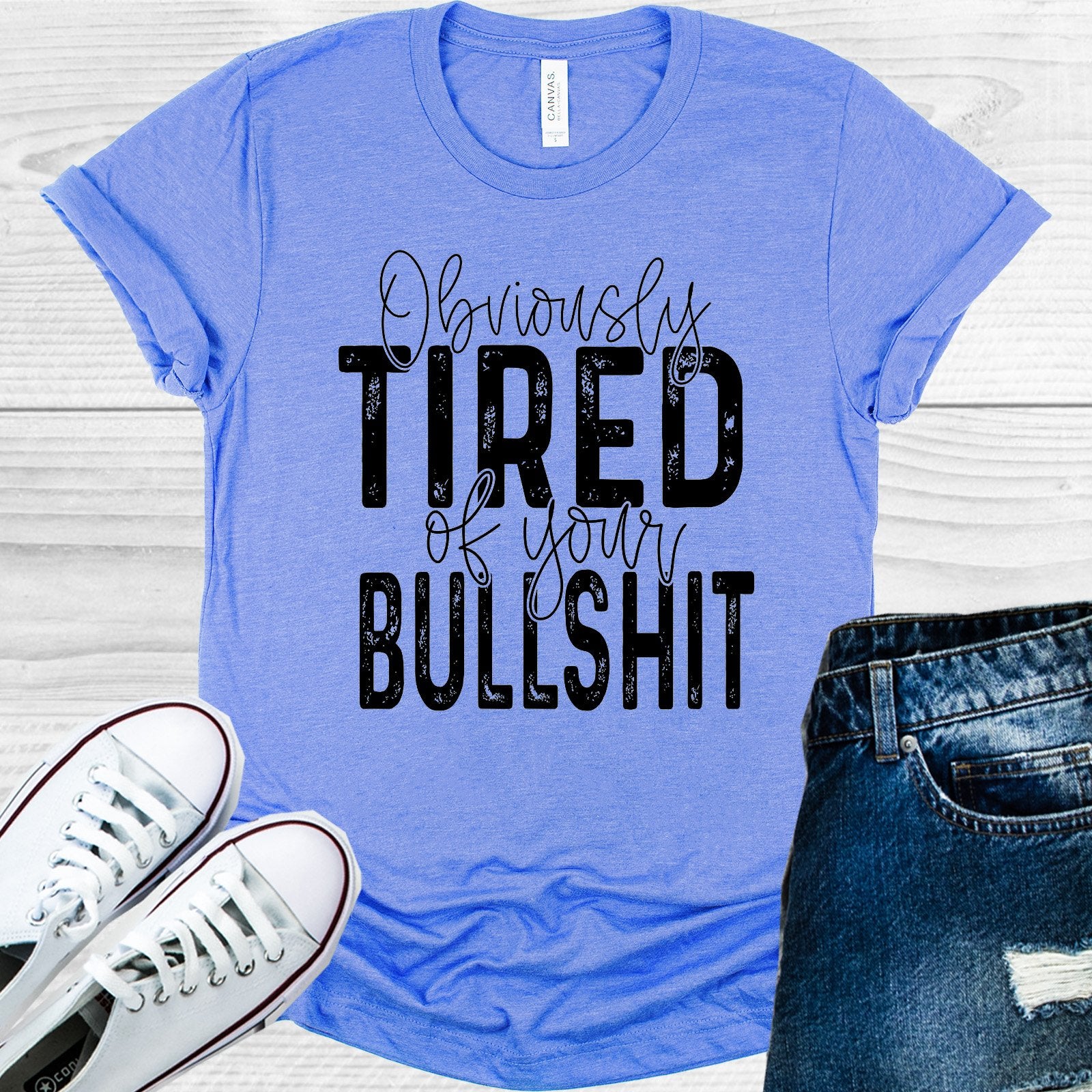 Obviously Tired Of Your Bullsh** Graphic Tee Graphic Tee