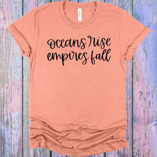 Oceans Rise Empires Fall Graphic Tee Graphic Tee