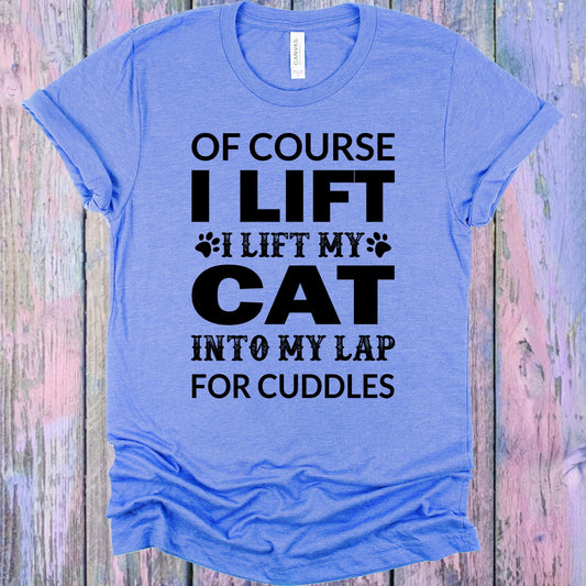 Of Course I Lift Graphic Tee Graphic Tee