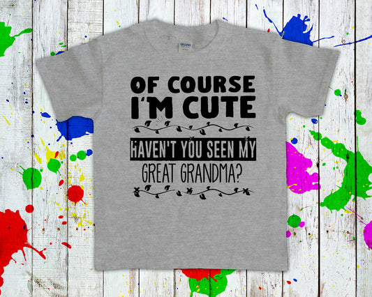 Of Course Im Cute Havent You Seen My Customized Graphic Tee Graphic Tee