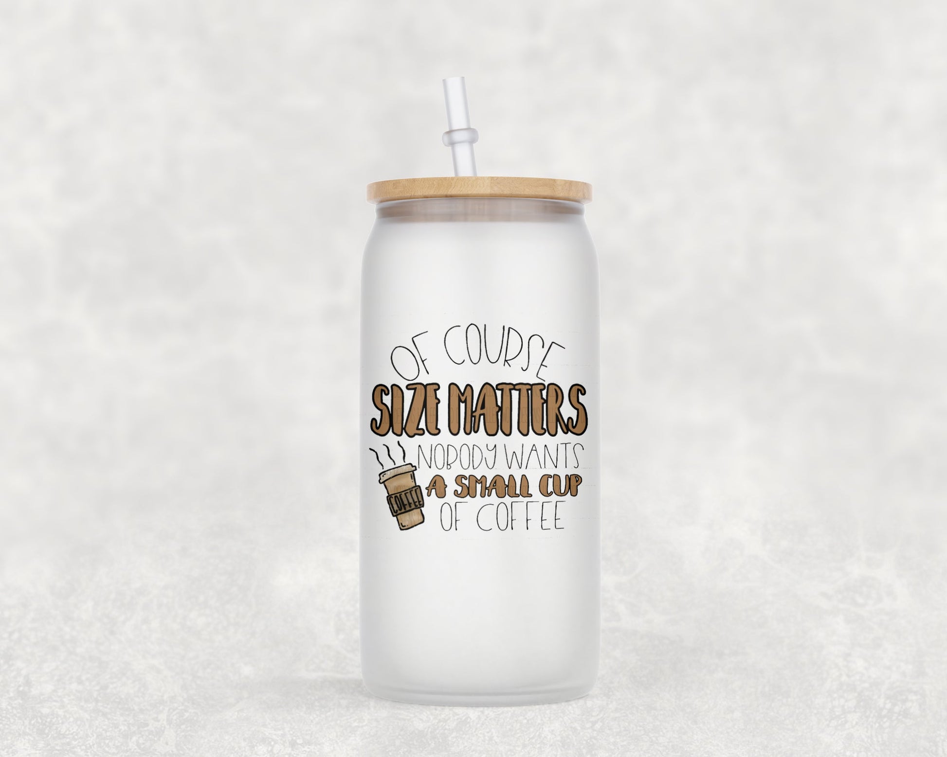 Of Course Size Matters 16 Oz Glass Can Coffee Mug
