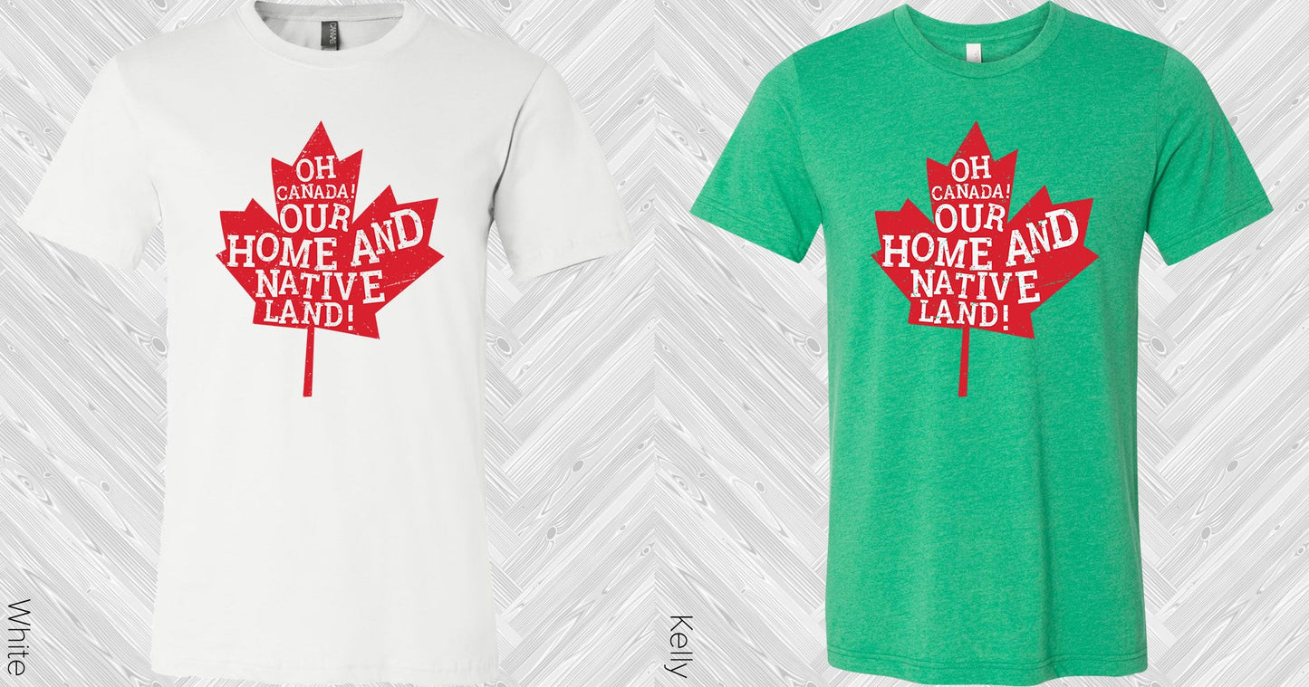 Oh Canada Our Home And Native Land Graphic Tee Graphic Tee